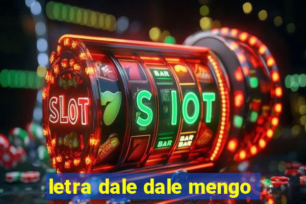 letra dale dale mengo